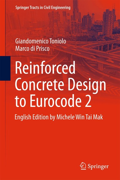 Giandomenico Toniolo, Marco di Prisco - Reinforced Concrete Design to Eurocode 2, Inbunden