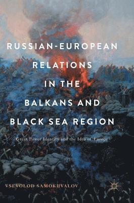 bokomslag Russian-European Relations in the Balkans and Black Sea Region