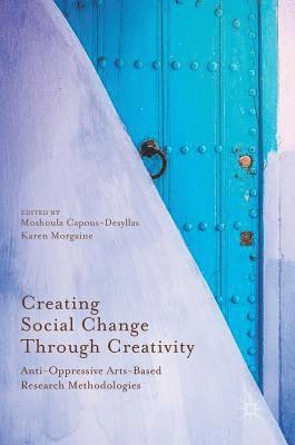 Moshoula Capous-Desyllas, Karen Morgaine - Creating Social Change Through Creativity, Inbunden
