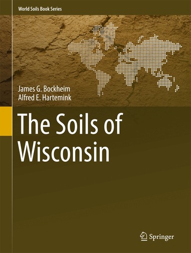James G. Bockheim, Alfred E. Hartemink - Soils of Wisconsin, Inbunden