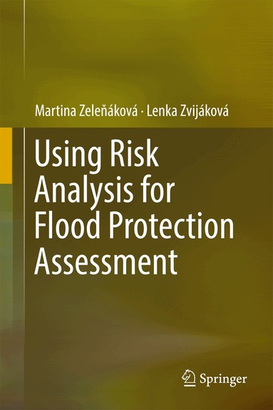 Martina Zeleňáková, Lenka Zvijáková - Using Risk Analysis for Flood Protection Assessment, Inbunden