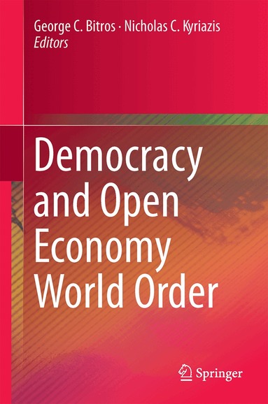 George C. Bitros, Nicholas C. Kyriazis - Democracy and an Open-Economy World Order, Inbunden