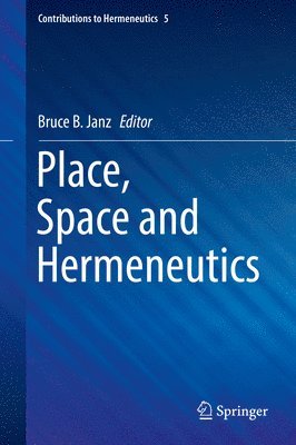 bokomslag Place, Space and Hermeneutics