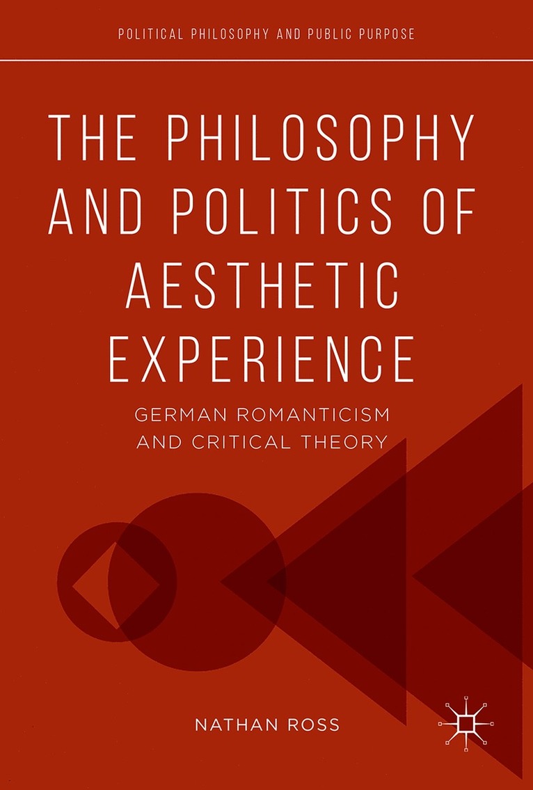 Nathan Ross - Philosophy and Politics of Aesthetic Experience, Inbunden