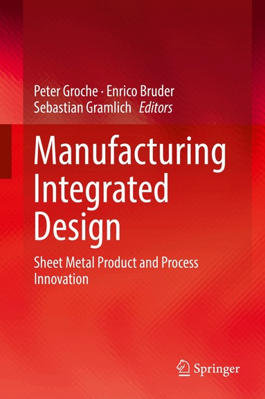 Peter Groche, Enrico Bruder, Sebastian Gramlich - Manufacturing Integrated Design, Inbunden
