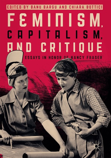 Banu Bargu, Chiara Bottici - Feminism, Capitalism, and Critique, Inbunden