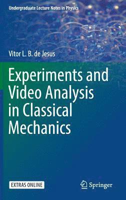 Experiments and Video Analysis in Classical Mechanics 1