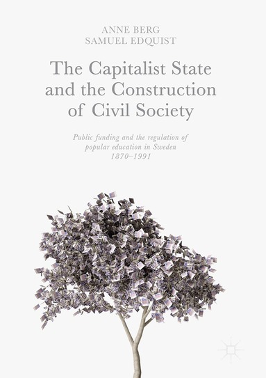 Anne Berg, Samuel Edquist - Capitalist State and the Construction of Civil Society, Inbunden