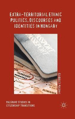 bokomslag Extra-Territorial Ethnic Politics, Discourses and Identities in Hungary