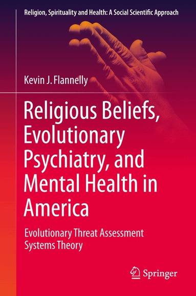 Kevin J. Flannelly - Religious Beliefs, Evolutionary Psychiatry, and Mental Health in America, Inbunden
