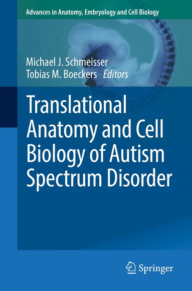 Michael J. Schmeisser, Tobias M. Boeckers - Translational Anatomy and Cell Biology of Autism Spectrum Disorder, Häftad