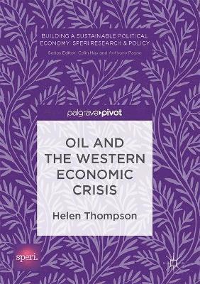 Helen Thompson - Oil and the Western Economic Crisis, Inbunden