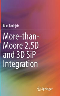 bokomslag More-than-Moore 2.5D and 3D SiP Integration