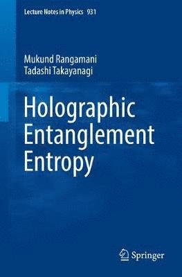 Mukund Rangamani, Tadashi Takayanagi - Holographic Entanglement Entropy, Häftad