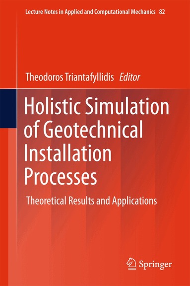 Theodoros Triantafyllidis - Holistic Simulation of Geotechnical Installation Processes, Inbunden