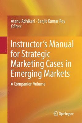 Instructor's Manual for Strategic Marketing Cases in Emerging Markets 1