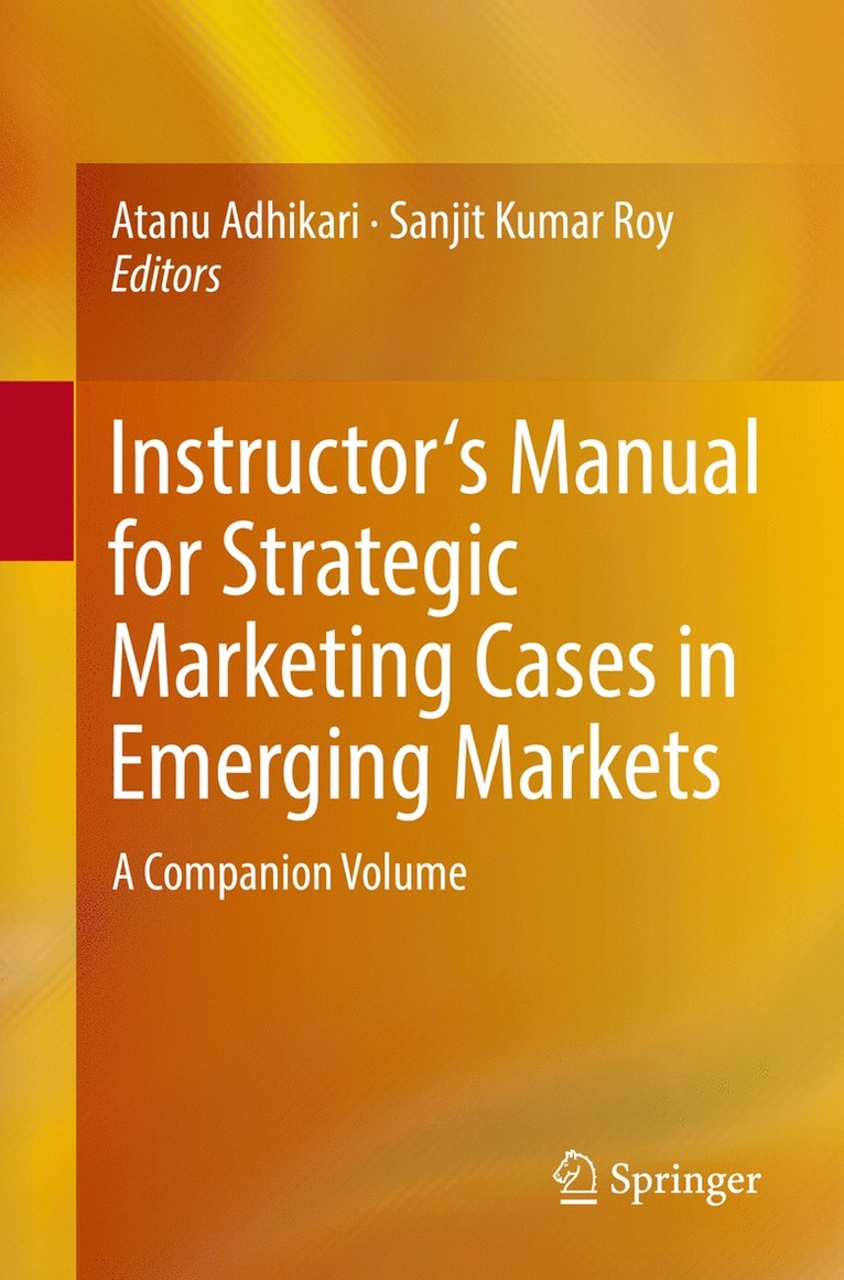 Atanu Adhikari, Sanjit Kumar Roy - Instructor's Manual for Strategic Marketing Cases in Emerging Markets, Häftad