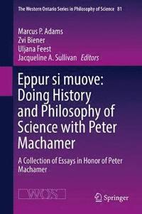 bokomslag Eppur si muove: Doing History and Philosophy of Science with Peter Machamer