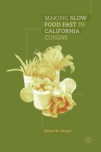 bokomslag Making Slow Food Fast in California Cuisine