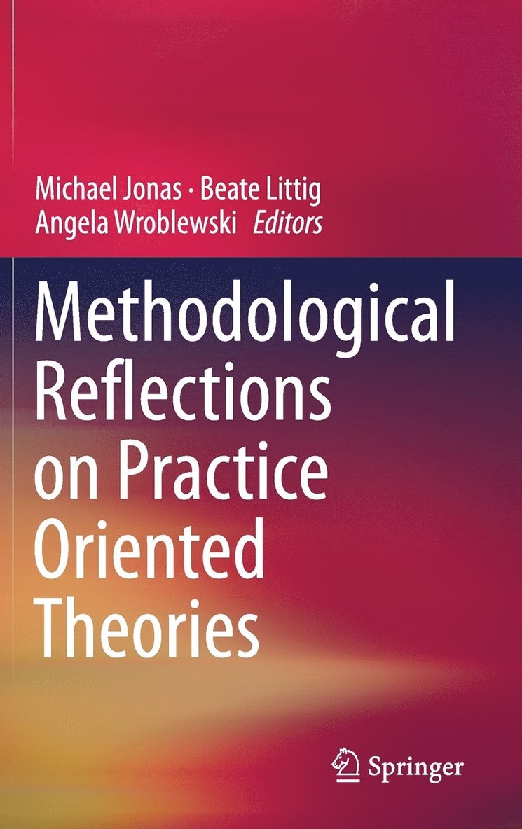 Methodological Reflections on Practice Oriented Theories 1