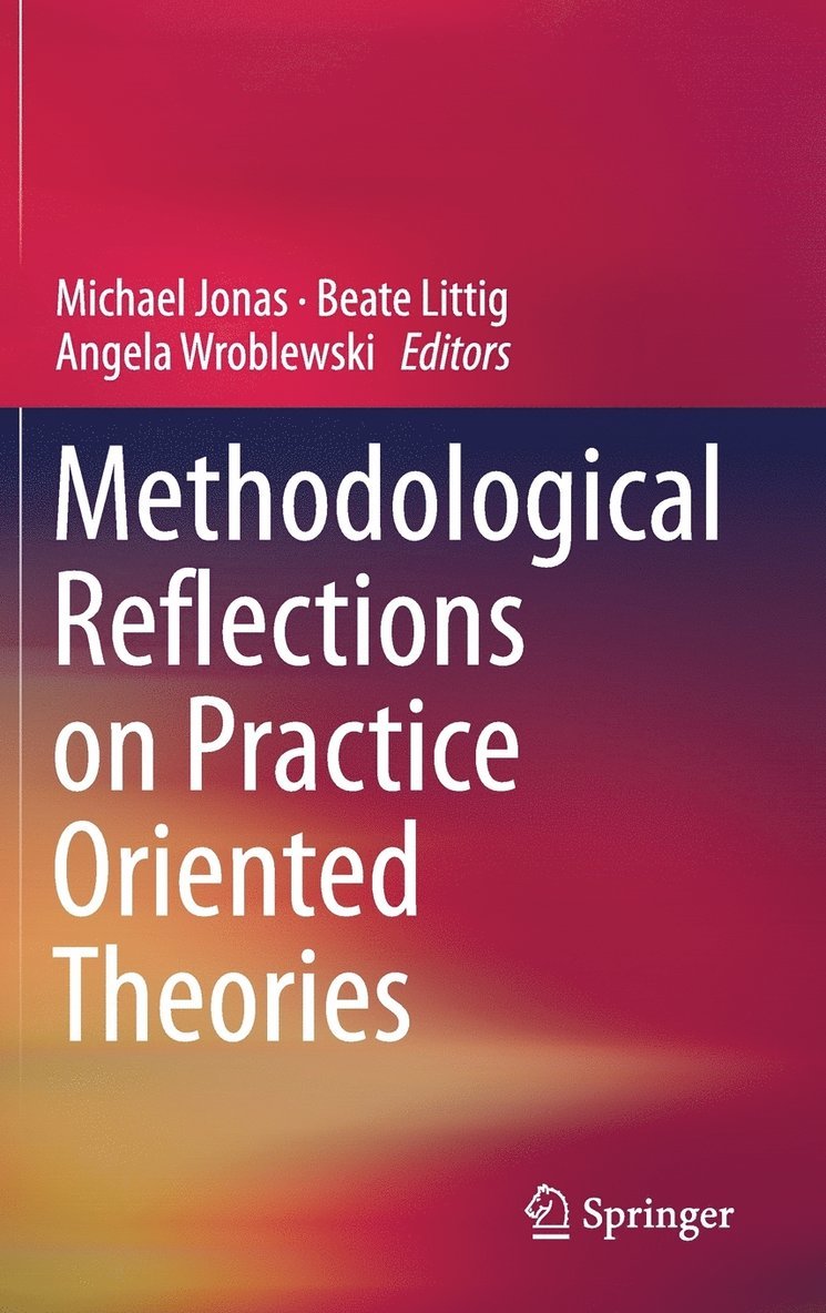 Michael Jonas, Beate Littig, Angela Wroblewski - Methodological Reflections on Practice Oriented Theories, Inbunden