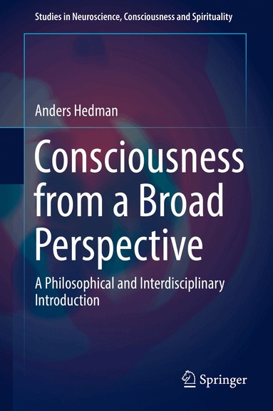 Anders Hedman - Consciousness from a Broad Perspective, Inbunden