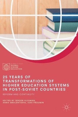 bokomslag 25 Years of Transformations of Higher Education Systems in Post-Soviet Countries