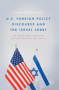 bokomslag U.S. Foreign Policy Discourse and the Israel Lobby