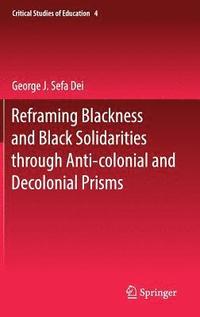 bokomslag Reframing Blackness and Black Solidarities through Anti-colonial and Decolonial Prisms