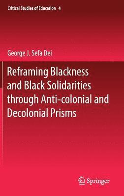 bokomslag Reframing Blackness and Black Solidarities through Anti-colonial and Decolonial Prisms