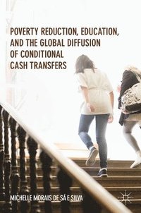 bokomslag Poverty Reduction, Education, and the Global Diffusion of Conditional Cash Transfers