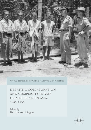 Kerstin von Lingen - Debating Collaboration and Complicity in War Crimes Trials in Asia, 1945-1956, Inbunden