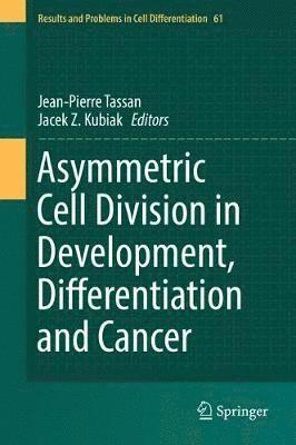 Asymmetric Cell Division in Development, Differentiation and Cancer 1