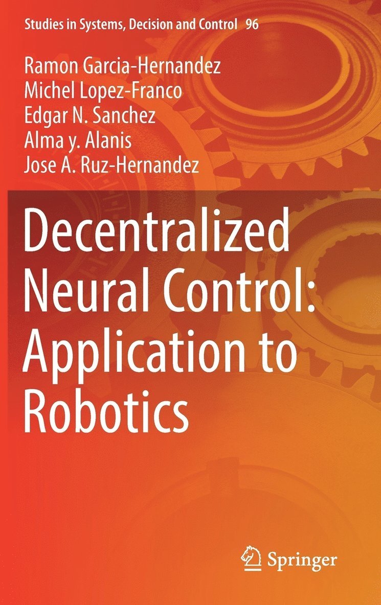 Ramon Garcia-Hernandez, Michel Lopez-Franco, Edgar N. Sanchez, Alma y. Alanis, Jose A. Ruz-Hernandez - Decentralized Neural Control: Application to Robotics, Inbunden
