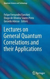 bokomslag Lectures on General Quantum Correlations and their Applications