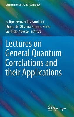 bokomslag Lectures on General Quantum Correlations and their Applications