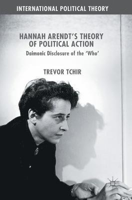 Hannah Arendt's Theory of Political Action 1