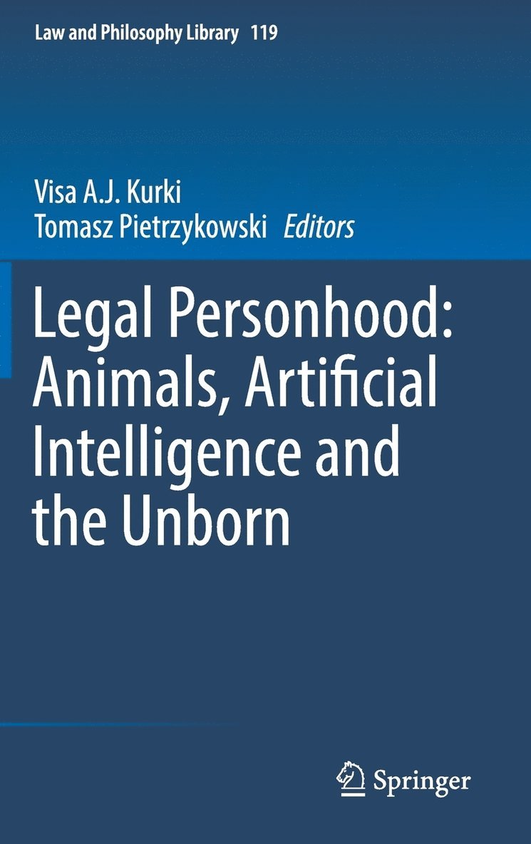 Legal Personhood: Animals, Artificial Intelligence and the Unborn 1