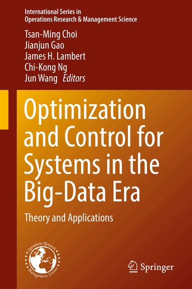 Tsan-Ming Choi, Jianjun Gao, James H. Lambert, Chi-Kong Ng, Jun Wang - Optimization and Control for Systems in the Big-Data Era, Inbunden