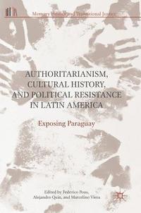 bokomslag Authoritarianism, Cultural History, and Political Resistance in Latin America