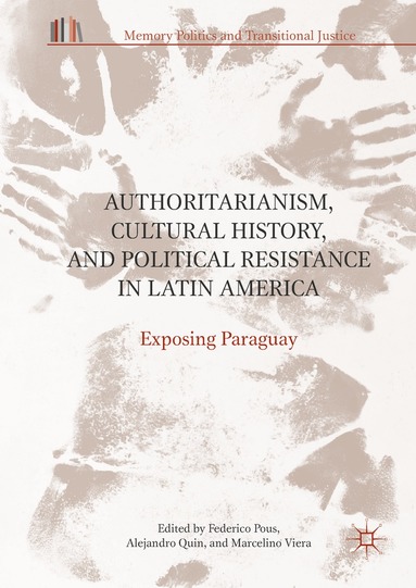 Federico Pous, Alejandro Quin, Marcelino Viera - Authoritarianism, Cultural History, and Political Resistance in Latin America, Inbunden