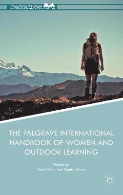 Tonia Gray, Denise Mitten - Palgrave International Handbook of Women and Outdoor Learning, Inbunden