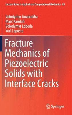 bokomslag Fracture Mechanics of Piezoelectric Solids with Interface Cracks