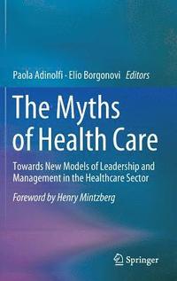 bokomslag The Myths of Health Care