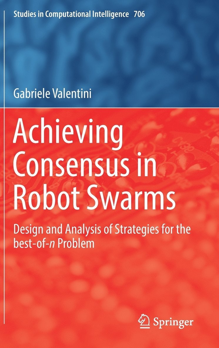 Gabriele Valentini - Achieving Consensus in Robot Swarms, Inbunden