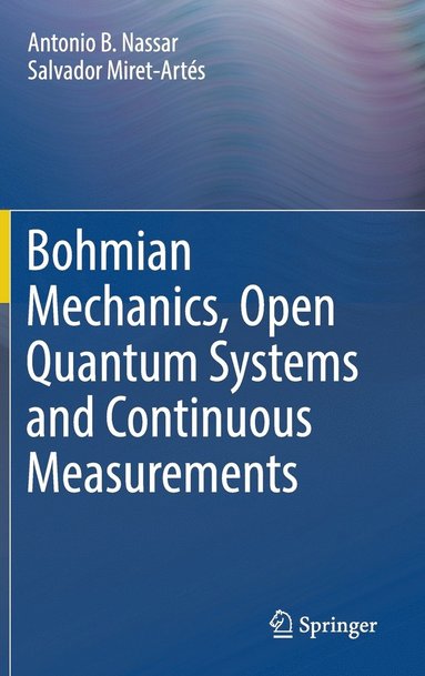 bokomslag Bohmian Mechanics, Open Quantum Systems and Continuous Measurements