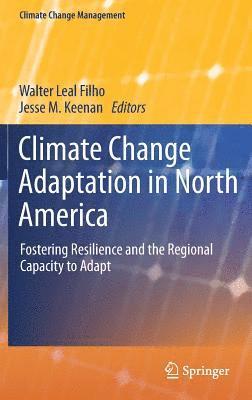 Walter Leal Filho, Jesse M. Keenan - Climate Change Adaptation in North America, Inbunden