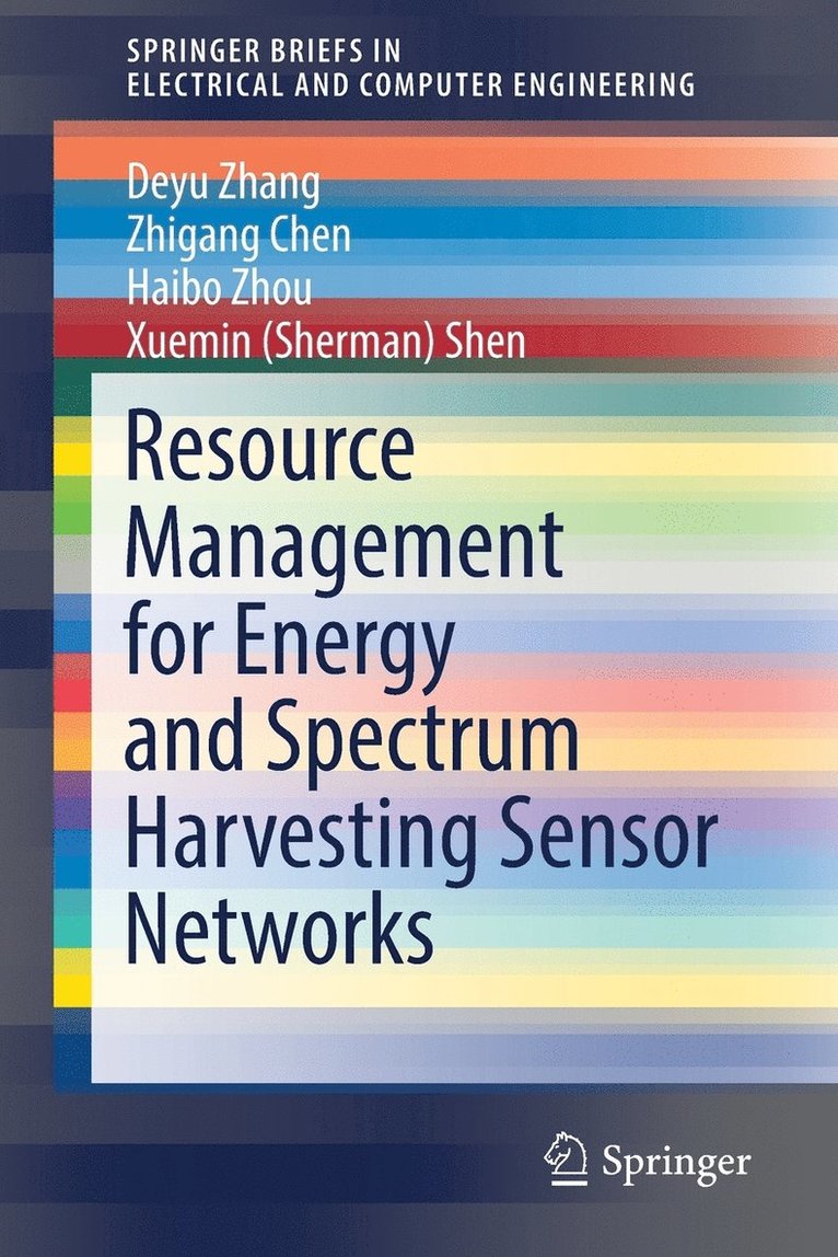 Deyu Zhang, Zhigang Chen, Haibo Zhou, Xuemin (Sherman) Shen - Resource Management for Energy and Spectrum Harvesting Sensor Networks, Häftad
