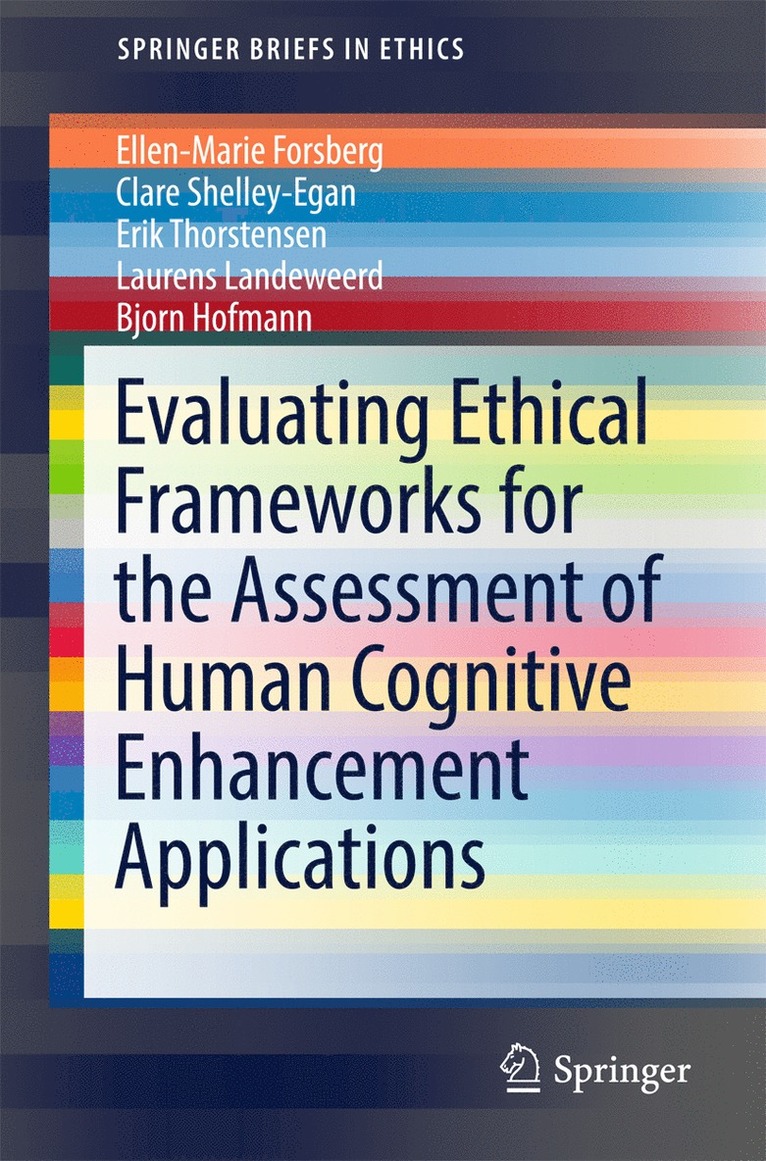 Ellen-Marie Forsberg, Clare Shelley-Egan, Erik Thorstensen, Laurens Landeweerd, Bjorn Hofmann - Evaluating Ethical Frameworks for the Assessment of Human Cognitive Enhancement Applications, Häftad