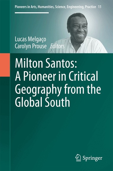Lucas Melgaço, Carolyn Prouse - Milton Santos: A Pioneer in Critical Geography from the Global South, Inbunden